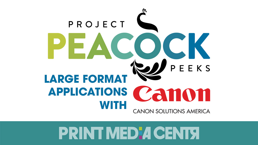 Canon Solutions America Project Peacock Peeks Print Media Centr