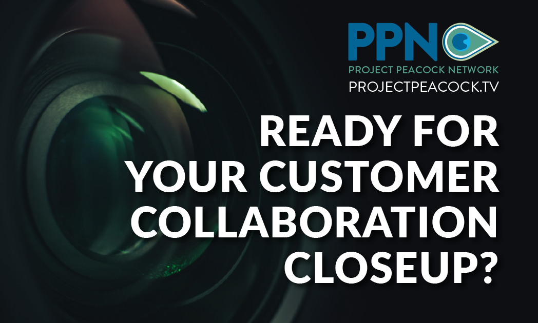 Ready for Your Project Peacock Customer Collaboration Closeup?