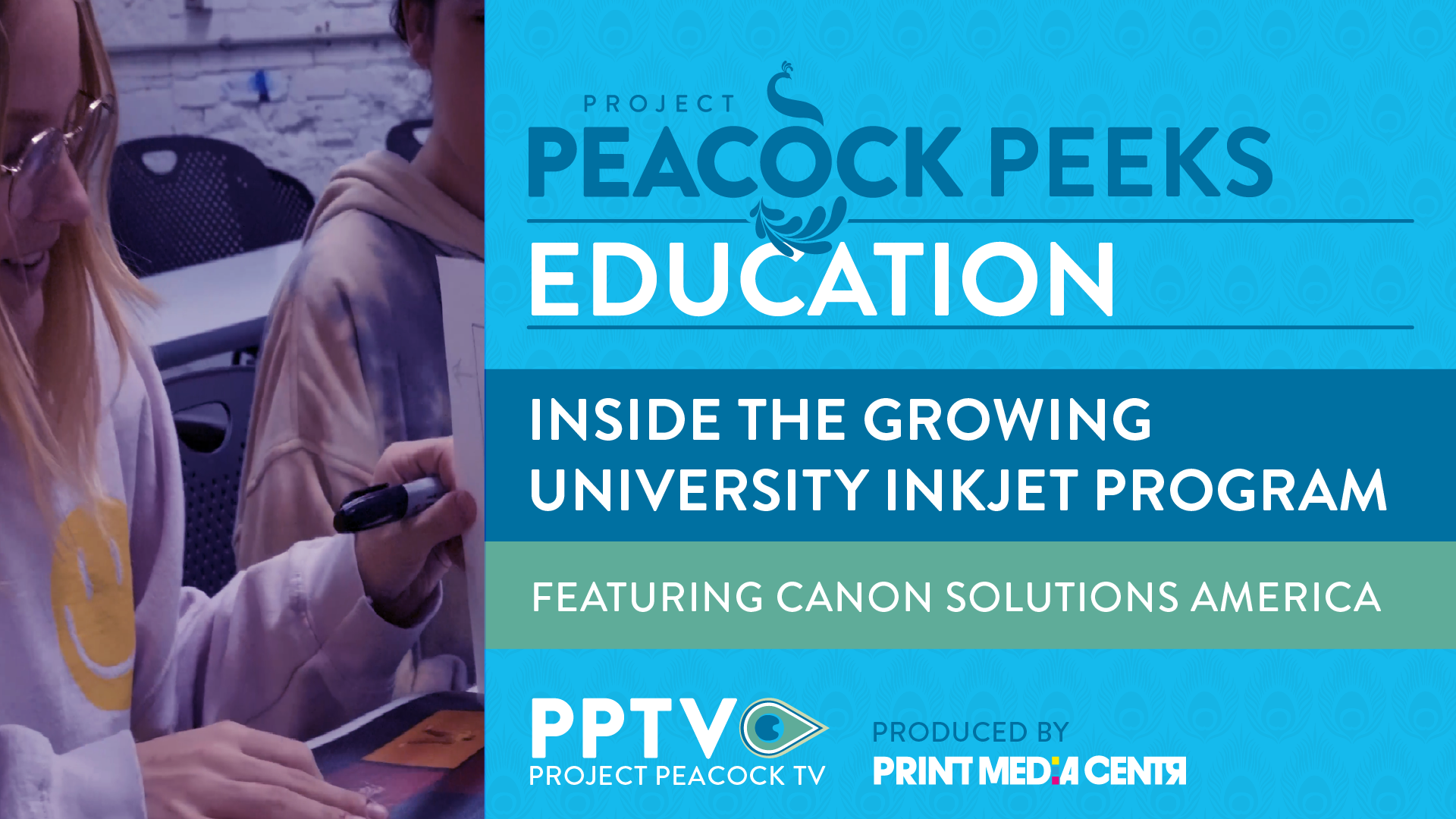 Project Peacock Peeks Canon Solutions America Print Campaign Production Inkjet University Inkjet Program